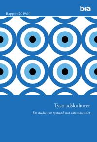 Tystnadskulturer. Brå rapport 2019:10 : En studie om tystnad mot rättsväsen