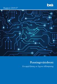 Penningtvättsbrott. En uppföljning av lagens tillämpning. Brå rapport 2019: