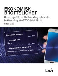Ekonomisk brottslighet : kriminalpolitik, brottsutveckling och brottsbekämpning från 1980-talet till idag