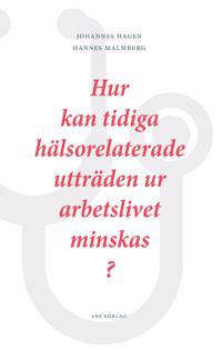 Hur kan tidiga hälsorelaterade utträden ur arbetslivet minskas?