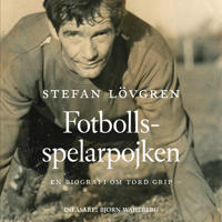 Fotbollsspelarpojken : en biografi om Tord Grip