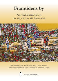 Framtidens by : när lokalsamhällen tar sig rätten att blomstra