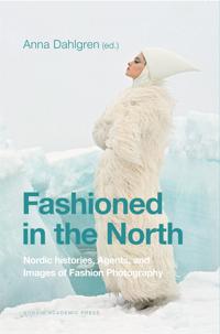 Fashioned in the North: Nordic Histories, Agents and Images of Fashion Photography