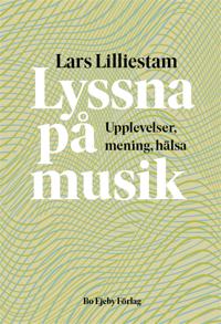 Lyssna på musik. Upplevelser, mening, hälsa