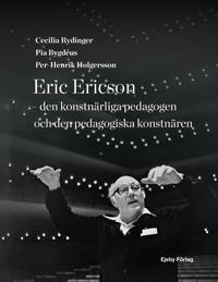 Eric Ericson - den konstnärliga pedagogen och den pedagogiska konstnären