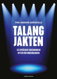 Talangjakten : Så spräcker forskningen myten om underbarnen