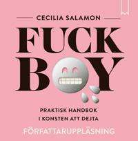Fuckboy: Praktisk handbok i konsten att dejta
