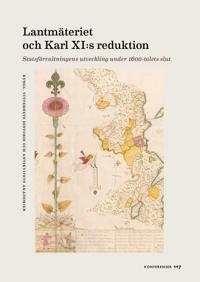 Lantmäteriet och Karl XI:s reduktion: Statsförvaltningens utveckling under 1600-talets slut