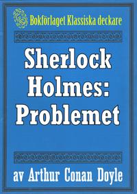 Sherlock Holmes: Problemet – Återutgivning av text från 1918