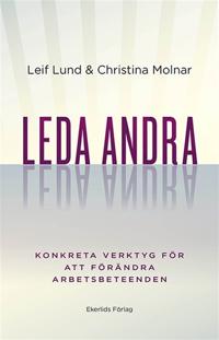 Led andra. Konkreta verktyg för att förändra arbetsbeteenden