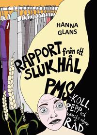 Rapport från ett slukhål PMS-koll, pepp och kanske några råd