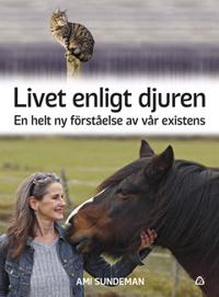 Livet enligt djuren : En helt ny förståelse av vår existens