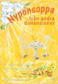 Nyponsoppa från andra dimensioner : 11 soppor med mirakel, drivved och ögonblick