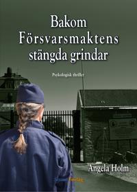 Bokomslag för "Bakom Försvarsmaktens stängda grindar"