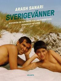 Sverigevänner : Historien om hur pappa och jag försökte bli svenskast på Tjörn