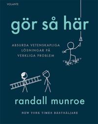 Gör så här : Absurda vetenskapliga lösningar på verkliga problem