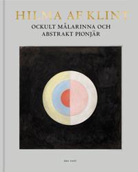 Hilma af Klint : Ockult målarinna och abstrakt pionjär