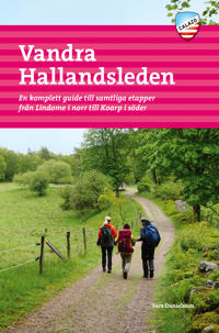 Vandra Hallandsleden : en komplett guide till samtliga etapper från Lindome i norr till Koarp i söder