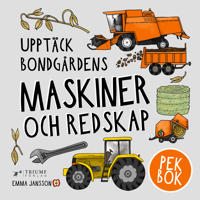 Bokomslag för Upptäck bondgårdens maskiner och redskap
