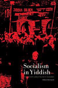 Socialism in Yiddish : The Jewish Labor Bund in Sweden