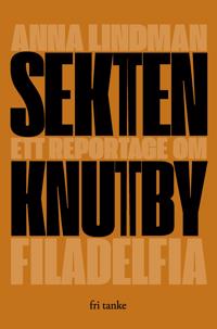Bokomslag för "Sekten : Ett reportage om Knutby Filadelfia"