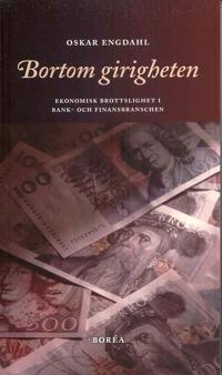 Bortom girigheten : ekonomisk brottslighet i bank- och finansbranschen