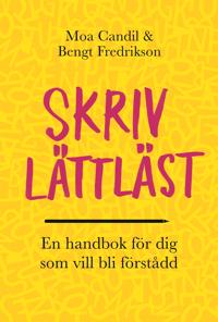 Skriv lättläst – En handbok för dig som vill bli förstådd