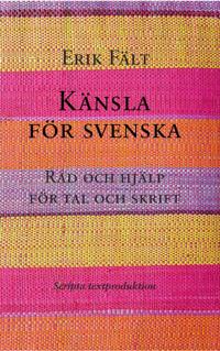 Känsla för svenska : råd och hjälp för tal och skrift