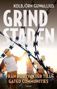 Bokomslag för "Grindstaden : Från portvakter till gated communities"