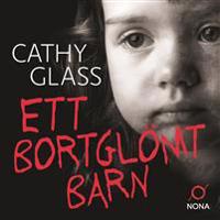 Ett bortglömt barn : en sann historia om flickan som lämnades kvar