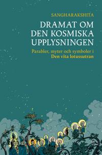 Dramat om den kosmiska upplysningen : parabler, myter och symboler i Den vita lotussutran