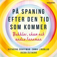 På spaning efter den tid som kommer – bubblor, skam och andra fenomen