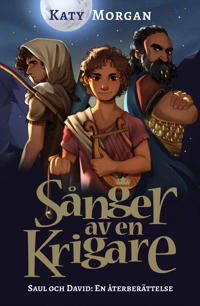 Sånger av en krigare : Saul och David - en återberättelse