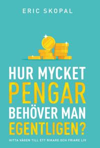 Bokomslag för "Hur mycket pengar behöver man egentligen? : hitta vägen till ett rikare och friare liv"