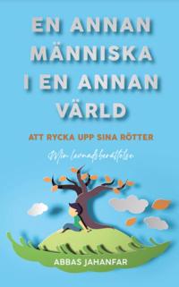 En annan människa i en annan värld : att rycka upp sina rötter