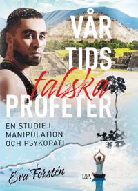 Bokomslag för "Vår tids falska profeter : en studie i manipulation och psykopati"