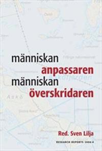 Människan anpassaren - människan överskridaren : natur, bebyggelse och resursutnyttjande från sen järnålder till 1700-tal med särskild hänsyn till östra Mellansverige och Södermanlands kust : rapport från projektet: Förmoderna kustmiljöer. Naturresurser, klimat och samhälle vid östersjökusten före 1800 - ett miljöhistoriskt projekt