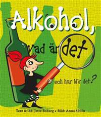 Alkohol, vad är det och hur blir det?