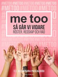 me too: Så går vi vidare - Röster, redskap och råd