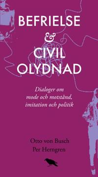 Befrielse och civil olydnad : Dialoger om mode och motstånd,  imitation och politik