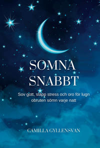 Somna snabbt : hur du sover gott, släpper stress och oro för en perfekt obruten sömn varje natt
