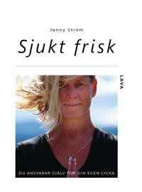 Bokomslag för "Sjukt frisk : du ansvarar själv för din egen lycka"