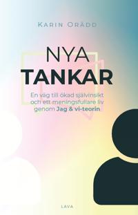 Bokomslag för "Nya tankar : en väg till ökad självinsikt och ett meningsfullare liv genom Jag & vi-teorin"