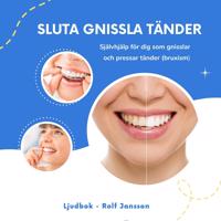 Sluta gnissla tänder: minska tandpressning och käkspänning