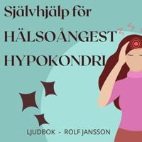 Hälsoångest: Självhjälp mot sjukdomsoro och hypokondri