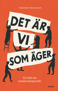 Det är vi som äger : en bok om sociala kooperativ