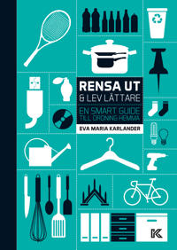 Bokomslag för Rensa ut & lev lättare : En smart guide till ordning hemma