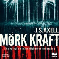 Mörk kraft : en dystopi om mänsklighetens undergång