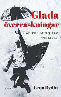 Bokomslag för "Glada överraskningar : råd till mig själv om livet"