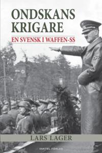 Ondskans krigare : En svensk i Waffen-SS